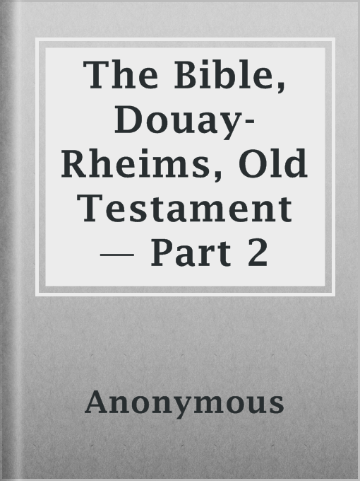 Title details for The Bible, Douay-Rheims, Old Testament — Part 2 by Anonymous - Available